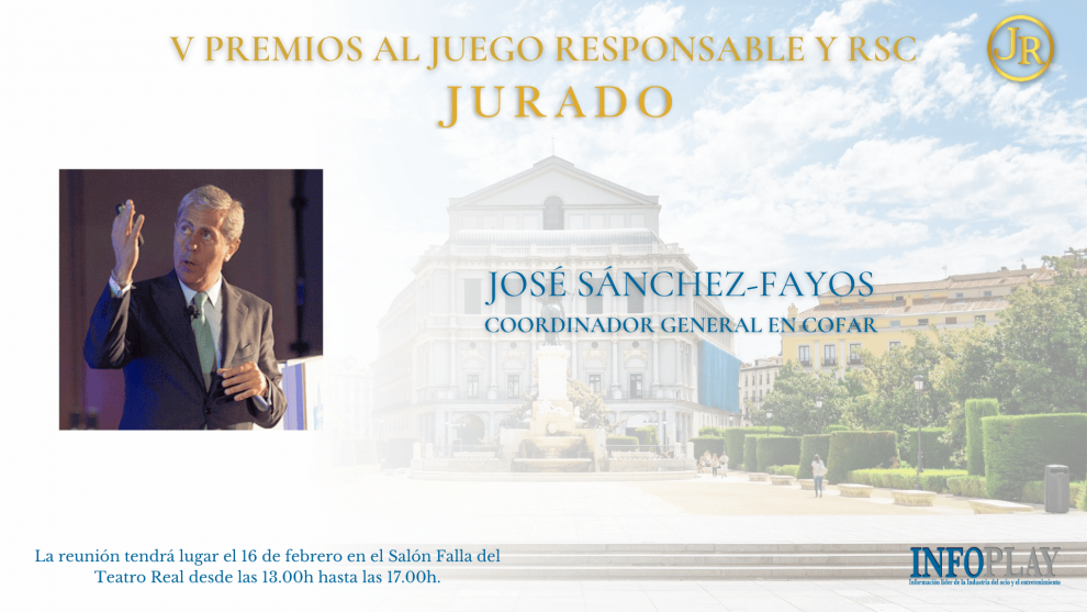  JOSÉ SÁNCHEZ-FAYOS, integrante del JURADO que elegirá a los galardonados en la V EDICIÓN de los PREMIOS al JUEGO RESPONSABLE y RSC