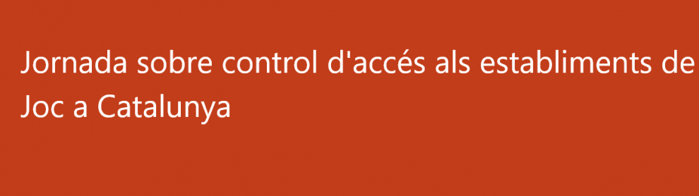 Jornada sobre control de acceso en Catalunya: Publicado el programa y abierto el periodo de inscripción