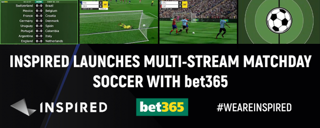 INSPIRED LAUNCHES MULTI-STREAM MATCHDAY SOCCER WITH bet365