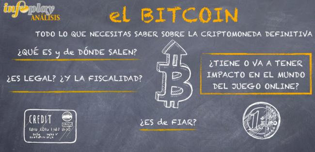 IMPRESCINDIBLES INFOPLAY: 
TODO LO QUE DEBE SABER SOBRE 
EL BITCOIN
