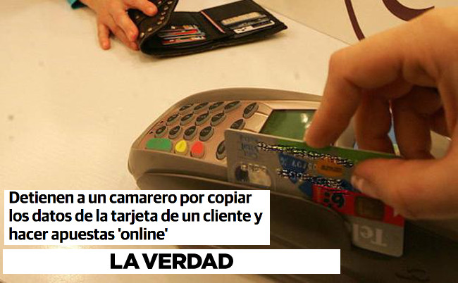 Eficaz actual policial contra un camararo que copiaba datos de una tarjeta de crédito de un clientepara realizar apuestas deportivas 
