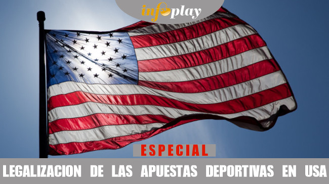 ESPECIAL INFOPLAY 
LAS APUESTAS DEPORTIVAS EN ESTADOS UNIDOS SERÁN LEGALES 
