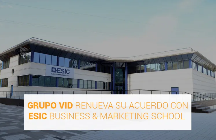 Grupo Vid renueva su acuerdo con ESIC Business & Marketing School