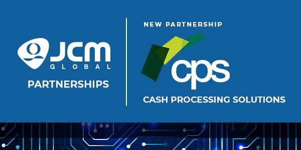 JCM Global® and Cash Processing Solutions Enter into Partnership to Bring Complete Cash Handling Solutions to Casinos