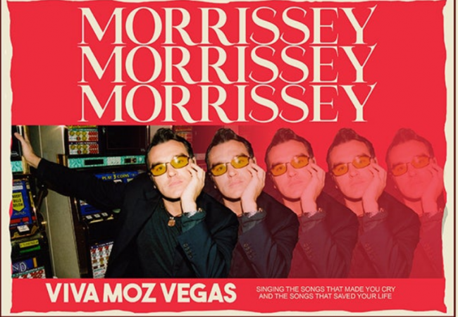 MORRISSEY RETURNS TO THE COLOSSEUM AT CAESARS PALACE FOR FIVE NEW DATES OF HIS RESIDENCY “MORRISSEY: VIVA MOZ VEGAS” JULY 1 – 9, 2022