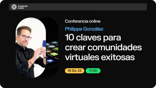 Philippe González, creador de IGERS, estará en la próxima conferencia de la Fundación LUCKIA