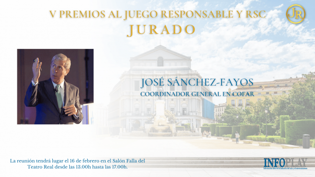 JOSÉ SÁNCHEZ-FAYOS, nuevo integrante del JURADO que elegirá a los galardonados de la V EDICIÓN de los PREMIOS al JUEGO RESPONSABLE Y RSC