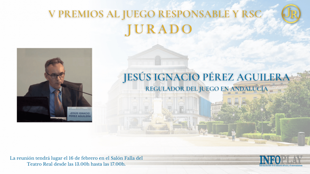 Jesús Ignacio Pérez Aguilera, Director General de Tributos, Financiación, Relaciones Financieras con Corporaciones Locales y Juego de la Junta de Andalucía, en el JURADO de los V Premios al JUEGO RESPONSABLE Y RSC