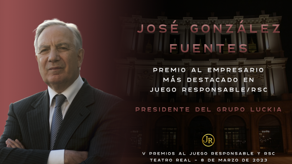 V PREMIOS AL JUEGO RESPONSABLE Y RSC PREMIO al empresario más destacado en Juego Responsable y RSC JOSÉ GONZÁLEZ FUENTES