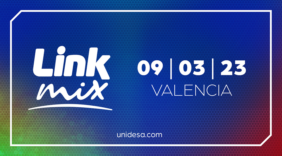 UNIDESA presentará LINK MIX en Valencia