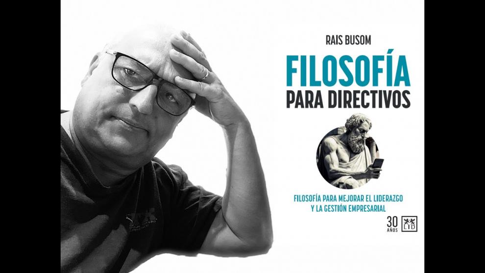RAIS BUSOM presentará su nuevo libro 'Filosofía para directivos' en la Casa del Libro de Madrid