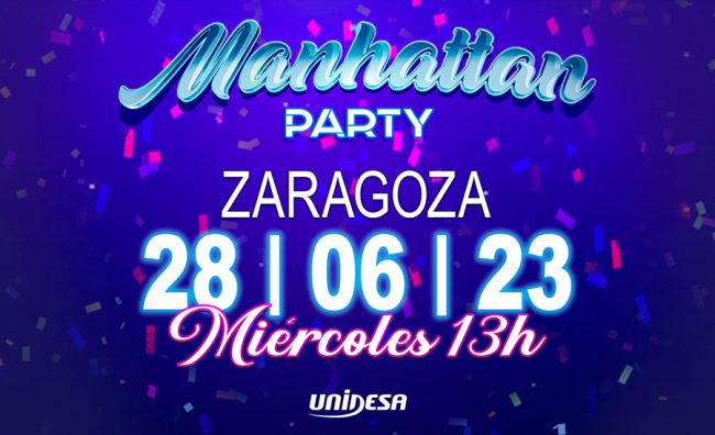 UNIDESA, ZARAGOZA, MANHATTTAN PARTY