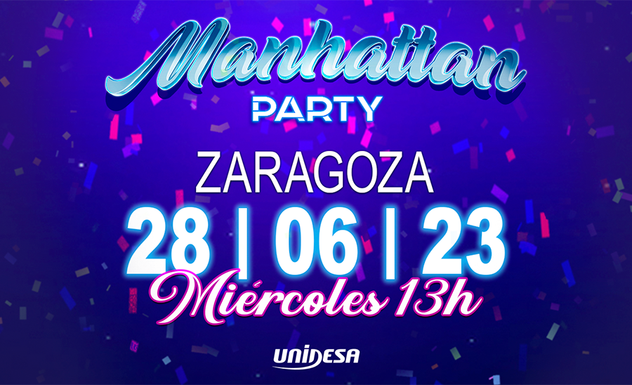 UNIDESA, ZARAGOZA, MANHATTTAN PARTY