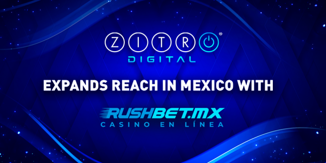 ZITRO DIGITAL PARTNERS WITH RUSH STREET INTERACTIVE EXPANDING ITS REACH IN MEXICO WITH RUSHBET