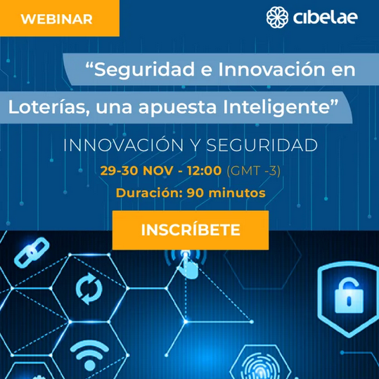 Webinar de Cibelae: Seguridad e Innovación en Loterías, una Apuesta Inteligente