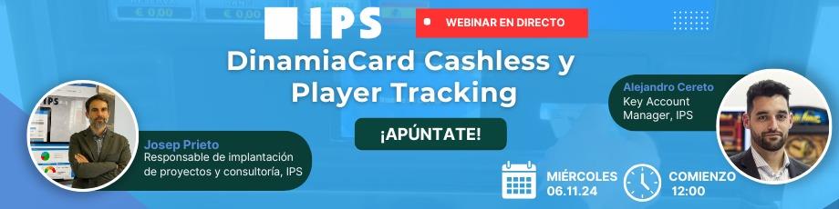 ATENTOS ¡HOY!
Webinar de IPS sobre Cashless y Player Tracking: Hacia un futuro sin efectivo en los salones de juego