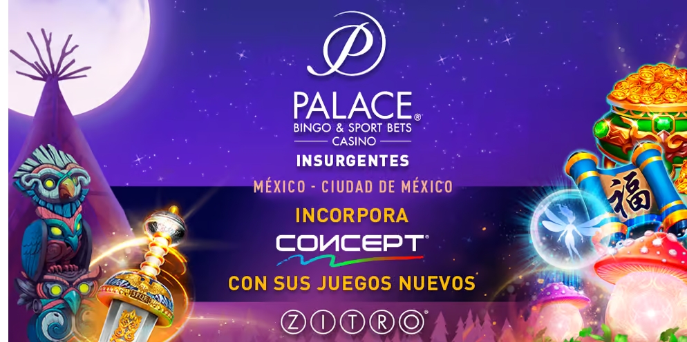 CONCEPT, Y LOS NUEVOS JUEGOS DE ZITRO, LLEGAN A PALACE CASINO EN MÉXICO