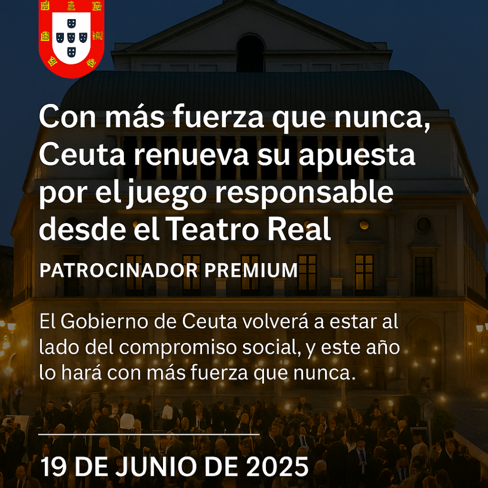 Con más fuerza que nunca, Ceuta renueva su apuesta por el juego responsable desde el Teatro Real
PATROCINADOR PREMIUM