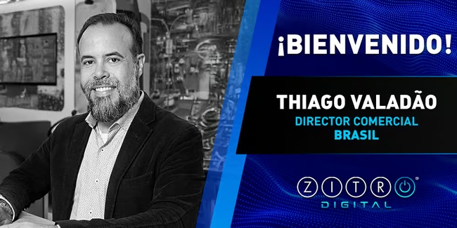 THIAGO VALADÃO SE INCORPORA A ZITRO DIGITAL COMO DIRECTOR COMERCIAL PARA BRASIL
